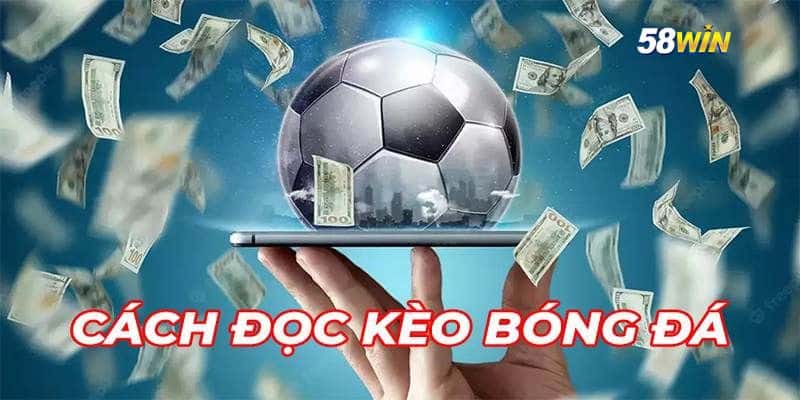 Hướng Dẫn Cách Đọc Kèo Bóng Đá Chuẩn Mà Tân Thủ Chưa Biết