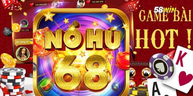Nổ Hũ 68 - Tựa Game Đổi Thưởng Đẳng Cấp Hấp Dẫn Hiện Nay
