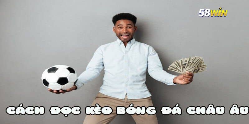 Tân thủ nắm cách đọc kèo bóng đá châu Âu 