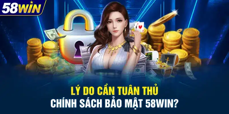 Các chính sách bảo mật 58WIN cho bet thủ 