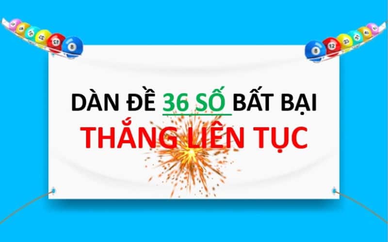 Hướng chơi dàn đề 36 số chính xác nhất 
