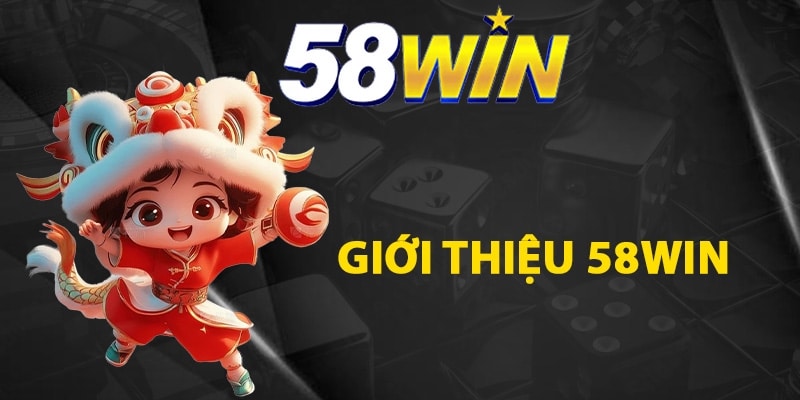 Giới thiệu 58Win tổng quan