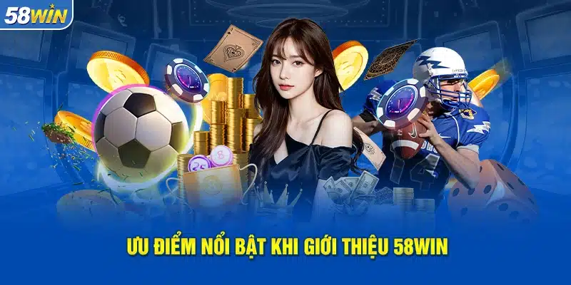 Giới thiệu 58Win- Hướng dẫn đăng ký và đăng nhập