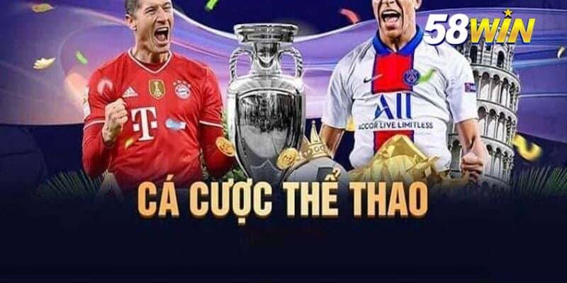 Tổng quan về cá cược thể thao 58WIN