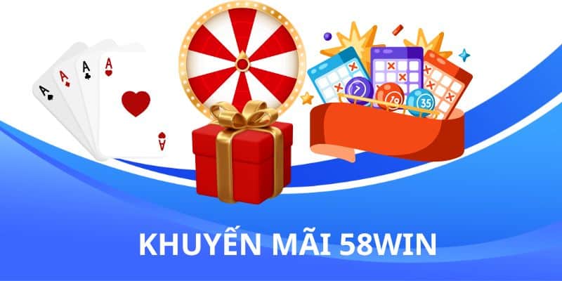 Tại sao nên tham gia khuyến mãi 58WIN